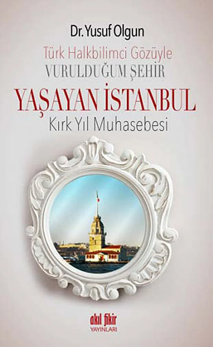 Türk Halkbilimci Gözüyle Vurulduğum Şehir Yaşayan İstanbul Kırk Yıl Muhasebesi