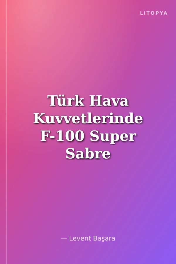Türk Hava Kuvvetlerinde F-100 Super Sabre Bölüm-2