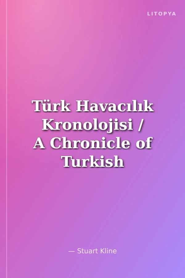 Türk Havacılık Kronolojisi / A Chronicle of Turkish Aviation