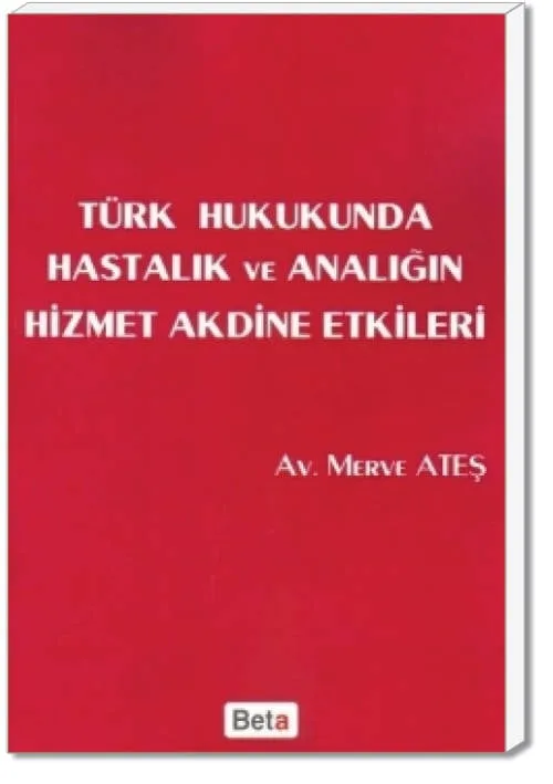 Türk Hukukunda Hastalık ve Analığın Hizmet Aktine Etkileri