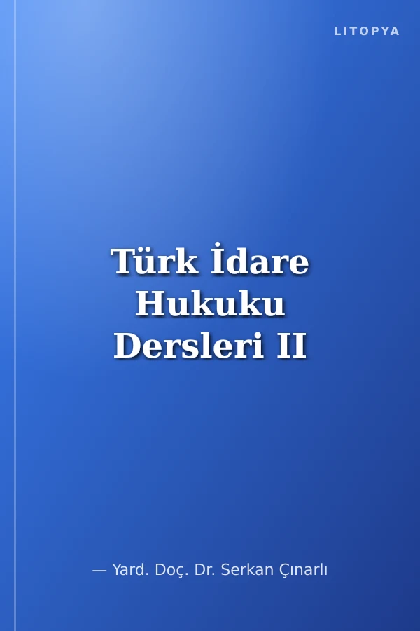 Türk İdare Hukuku Dersleri II