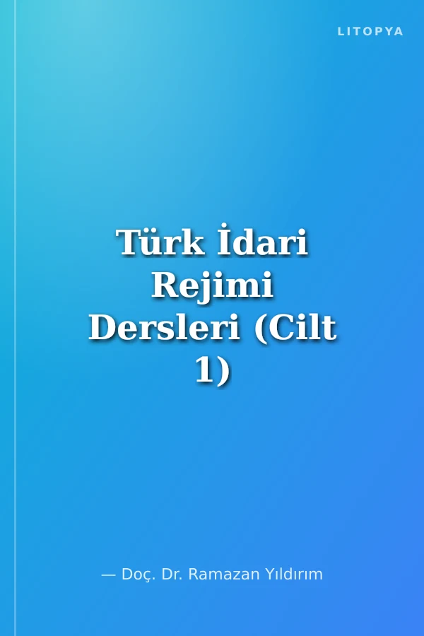 Türk İdari Rejimi Dersleri (Cilt 1)