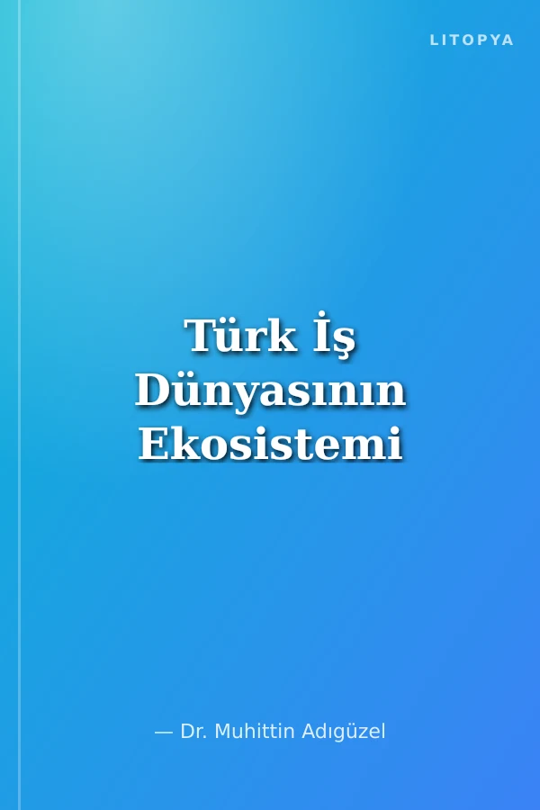 Türk İş Dünyasının Ekosistemi