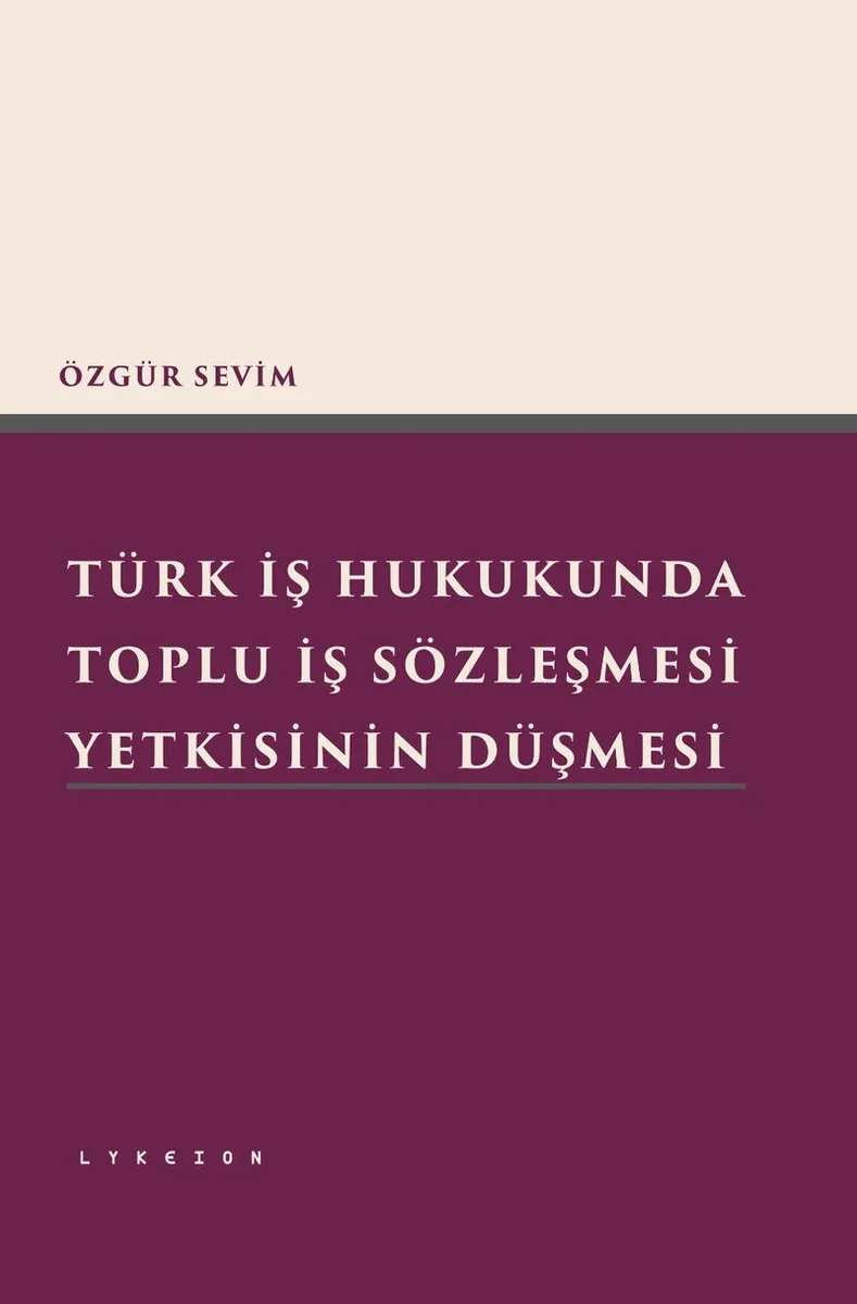 Türk İş Hukukunda Toplu İş Sözleşmesi Yetkisinin Düşmesi