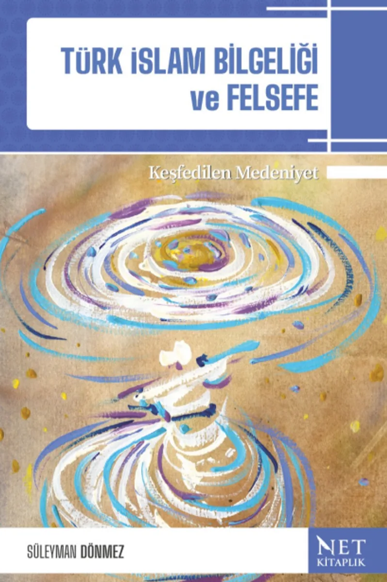 Türk-İslam Bilgeliği ve Felsefe Keşfedilen Medeniyet