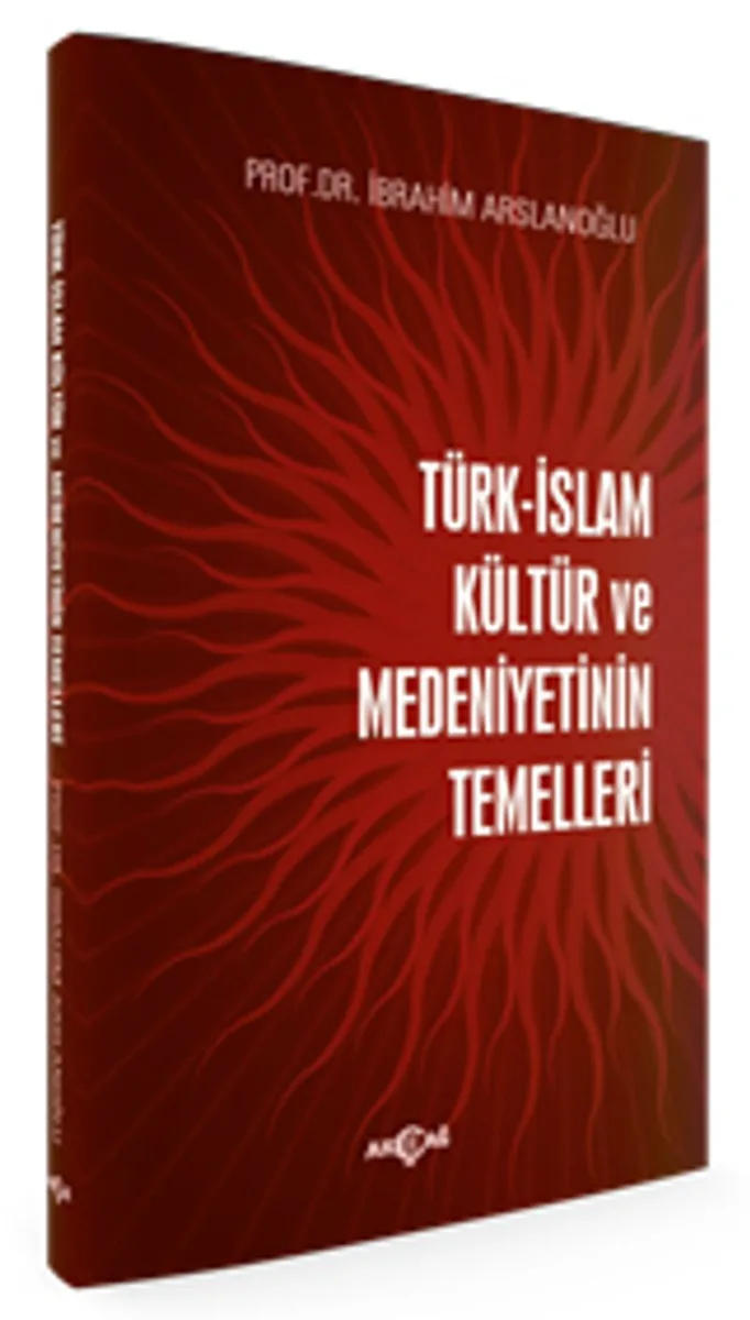 Türk İslam Kültür ve Medeniyetinin Temelleri
