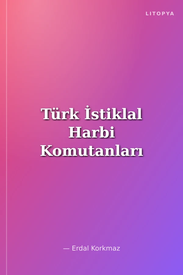 Türk İstiklal Harbi Komutanları