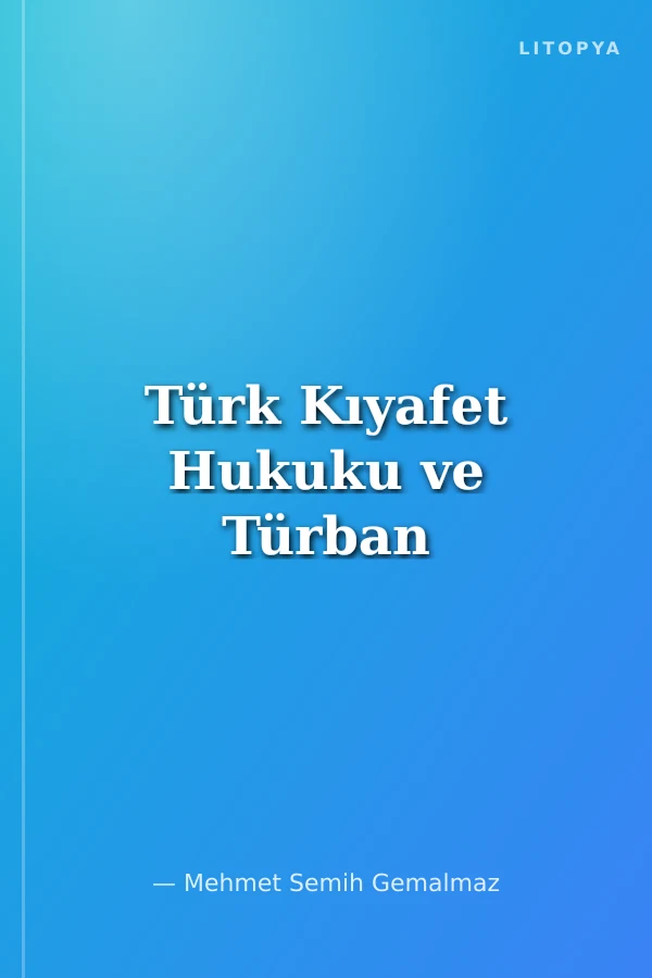 Türk Kıyafet Hukuku ve Türban