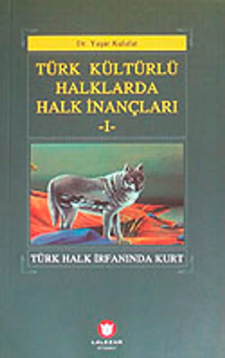 Türk Kültürlü Halklarda Halk İnançları-I Türk Halk İrfanında Kurt