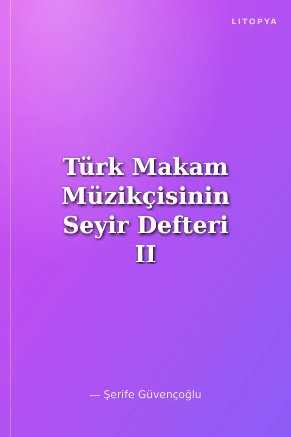 Türk Makam Müzikçisinin Seyir Defteri II