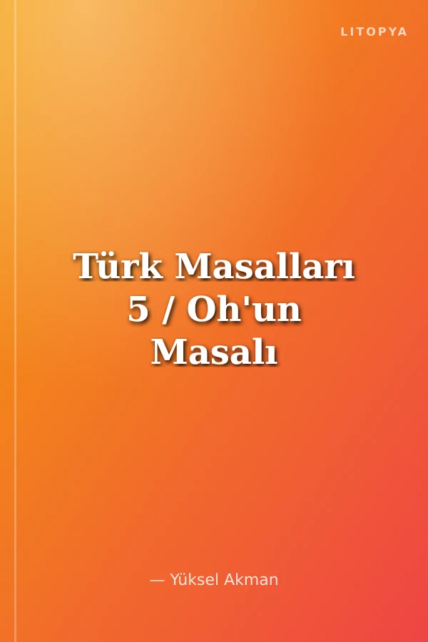 Türk Masalları 5 / Oh'un Masalı
