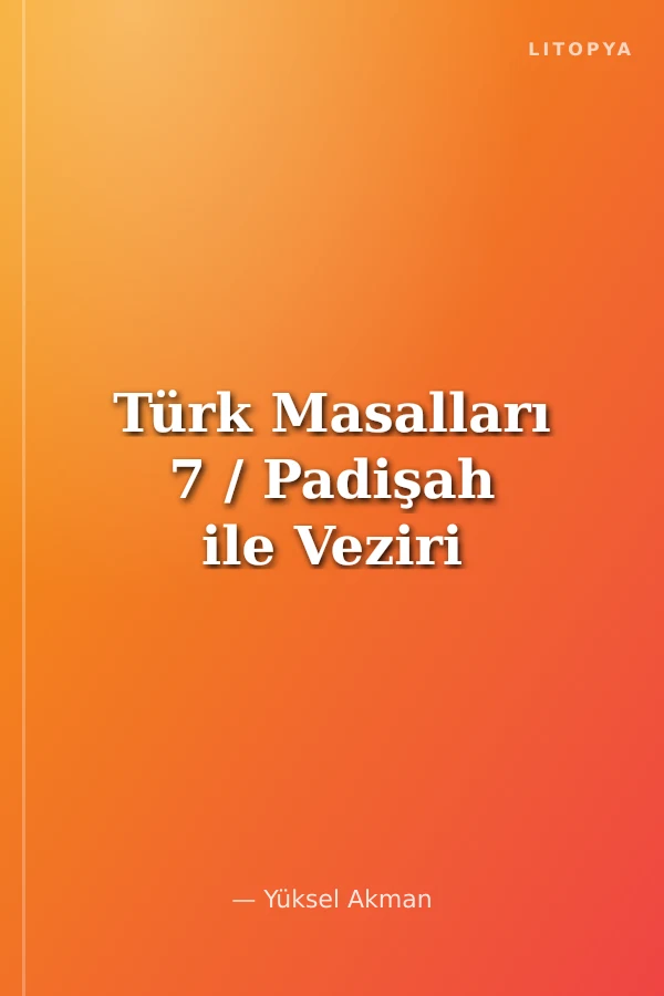 Türk Masalları 7 / Padişah ile Veziri