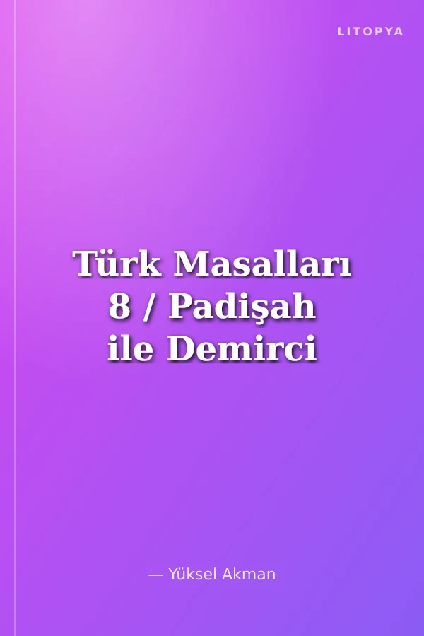 Türk Masalları 8 / Padişah ile Demirci
