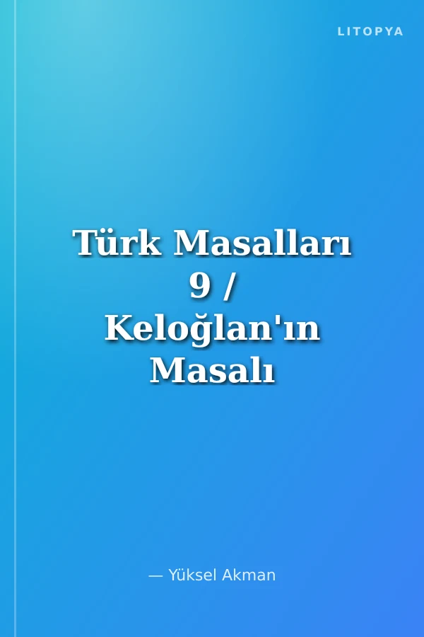 Türk Masalları 9 / Keloğlan'ın Masalı
