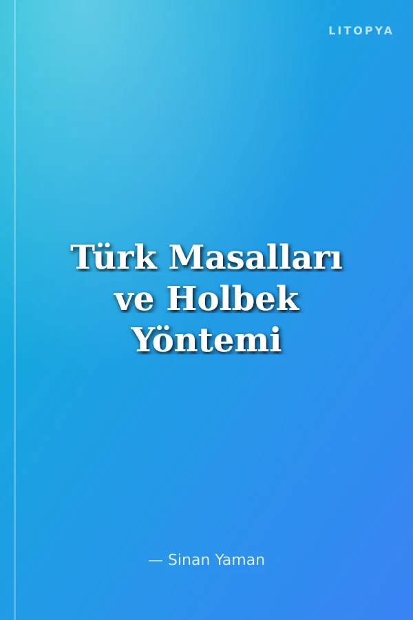 Türk Masalları ve Holbek Yöntemi