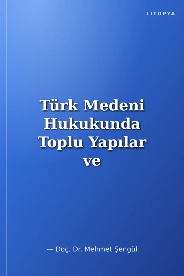 Türk Medeni Hukukunda Toplu Yapılar ve Toplu Yapı Yöenetimi