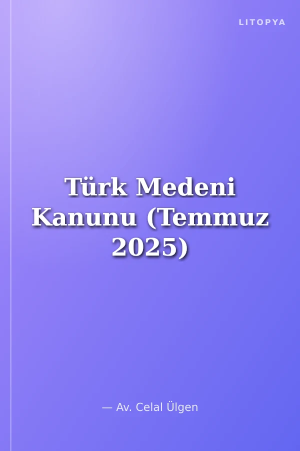 Türk Medeni Kanunu (Temmuz 2025)
