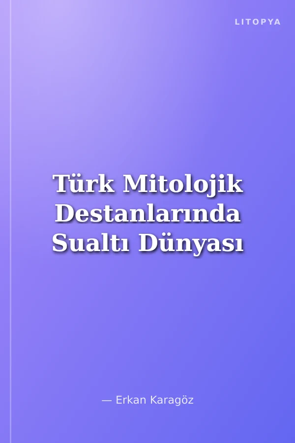 Türk Mitolojik Destanlarında Sualtı Dünyası