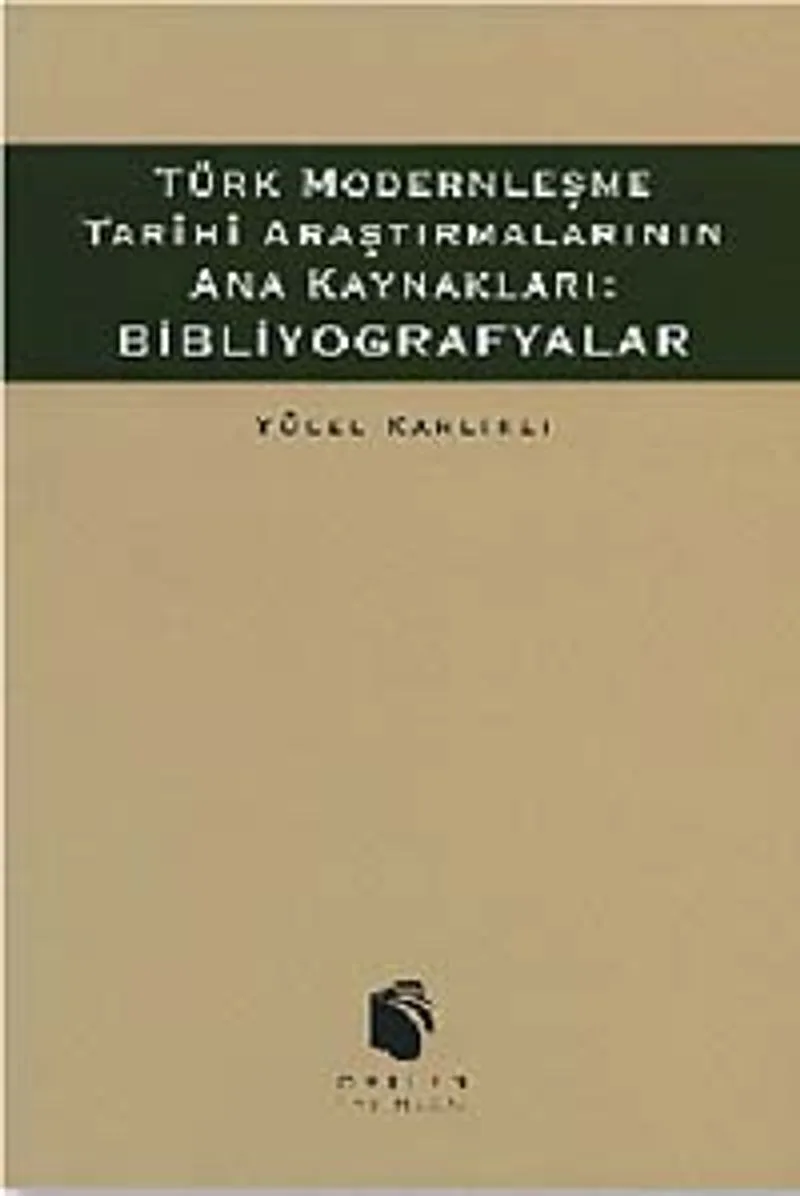 Türk Modernleşme Tarihi Araştırmalarının Ana Kaynakları: Bibliyografyalar (9-B-4 )