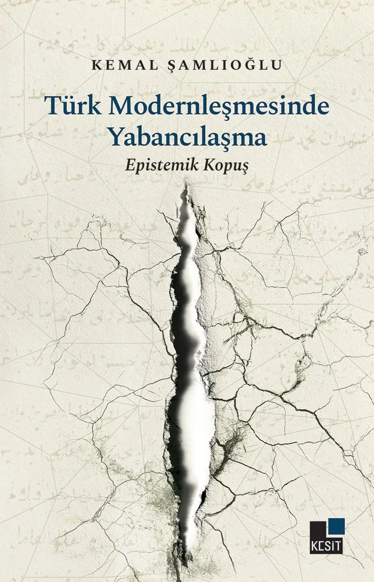Türk Modernleşmesinde Yabancılaşma Epistemik Kopuş