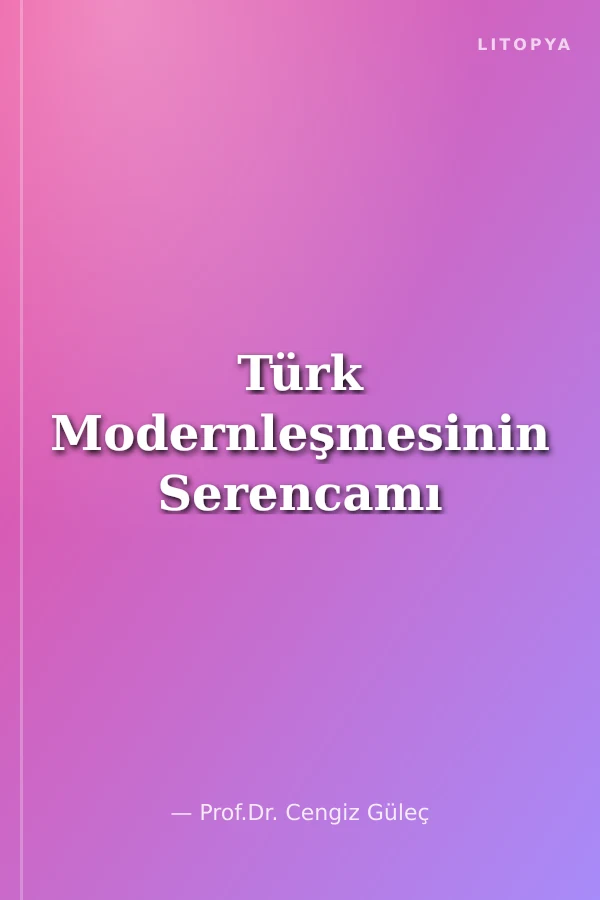 Türk Modernleşmesinin Serencamı