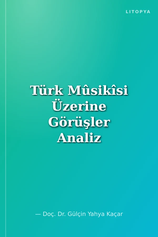 Türk Mûsikîsi Üzerine Görüşler Analiz ve Yorumlar