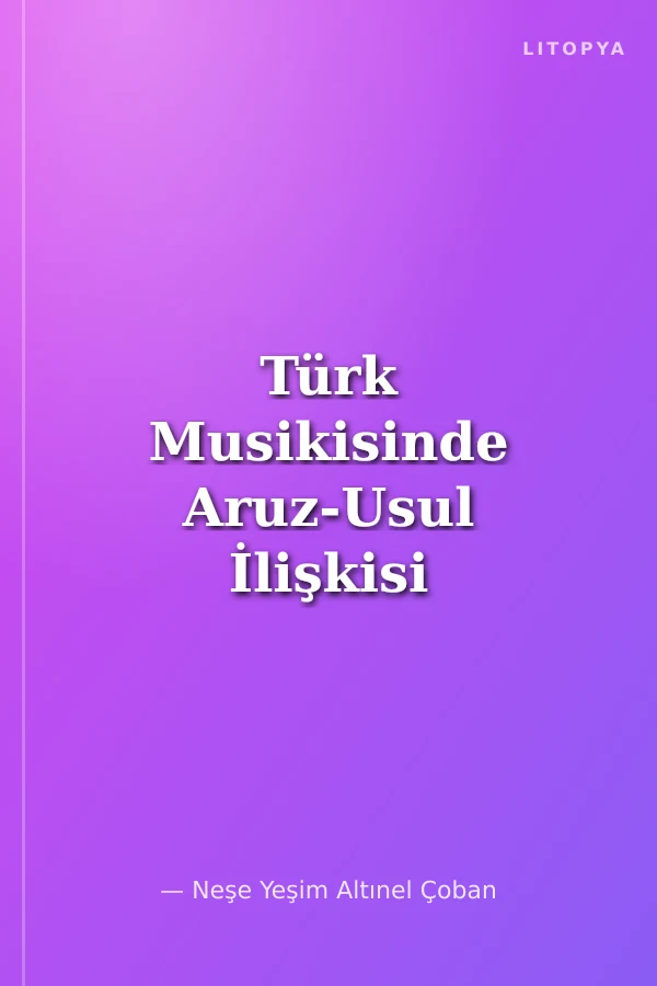 Türk Musikisinde Aruz-Usul İlişkisi