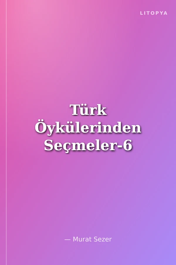 Türk Öykülerinden Seçmeler-6