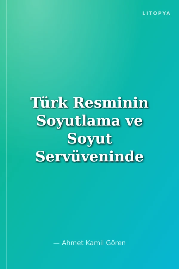 Türk Resminin Soyutlama ve Soyut Servüveninde Abidin Elderoğlu Abidin Elderoğlu in the Adventure of Turkish Abstraction and Abstract Painting