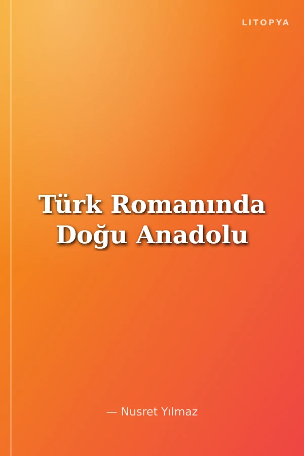 Türk Romanında Doğu Anadolu