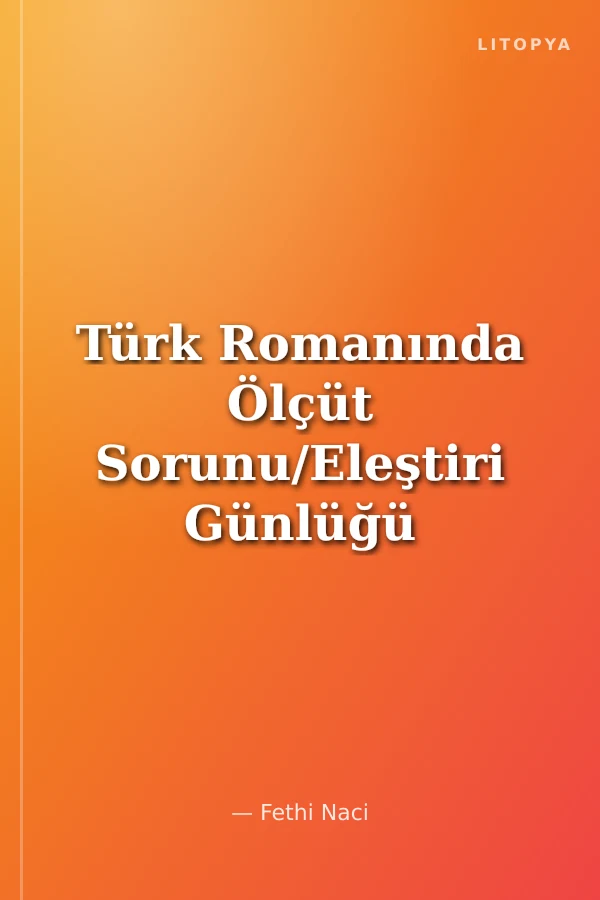 Türk Romanında Ölçüt Sorunu/Eleştiri Günlüğü I (1980-1986)