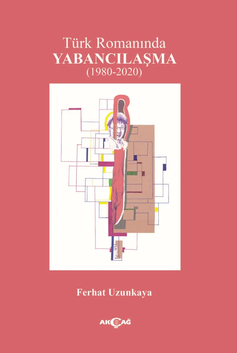 Türk Romanında Yabancılaşma (1980-2020)