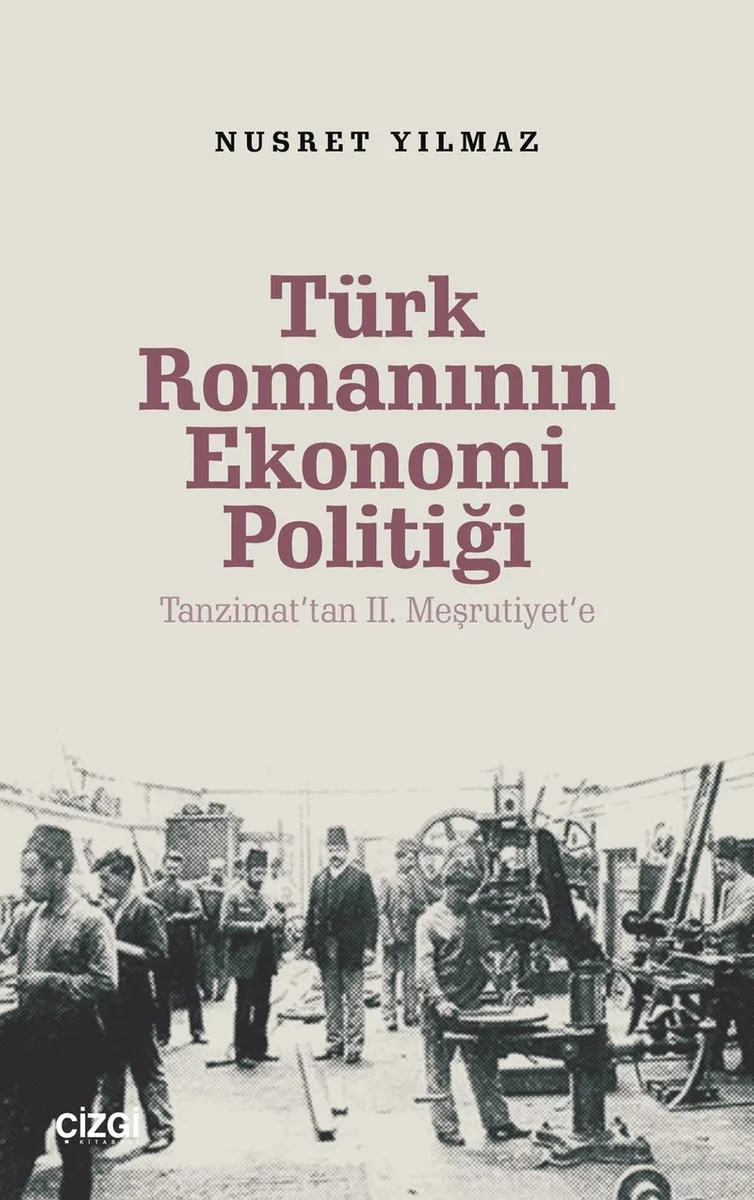 Türk Romanının Ekonomi Politiği Tanzimat'tan 2. Meşrutiyet'e