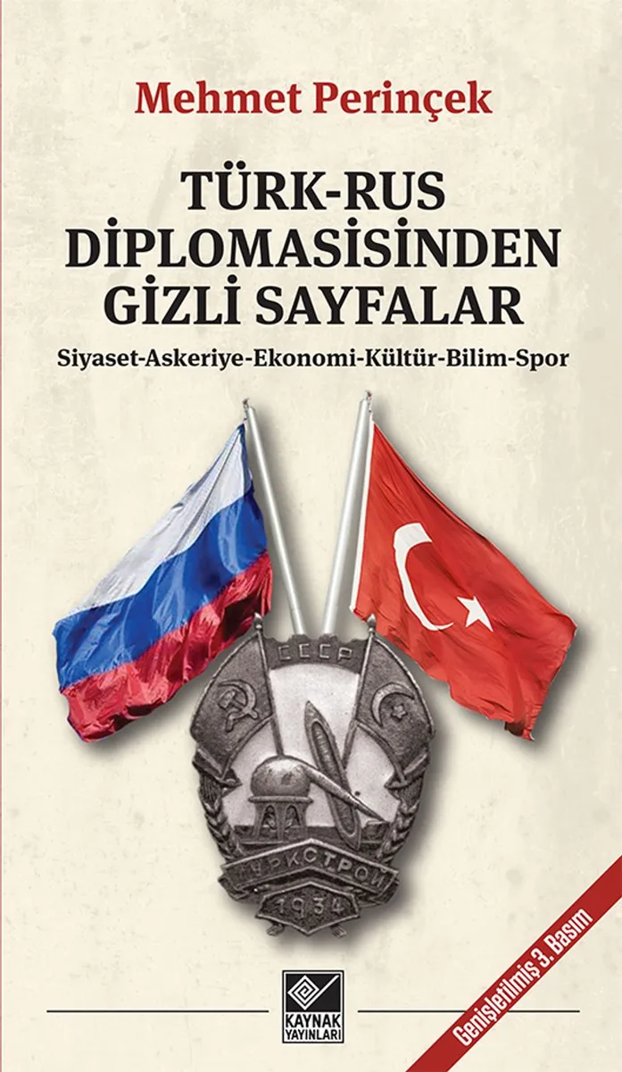 Türk-Rus Diplomasisinden Gizli Sayfalar Siyaset- Askeriye- Ekonomi- Kültür- Bilim- Spor