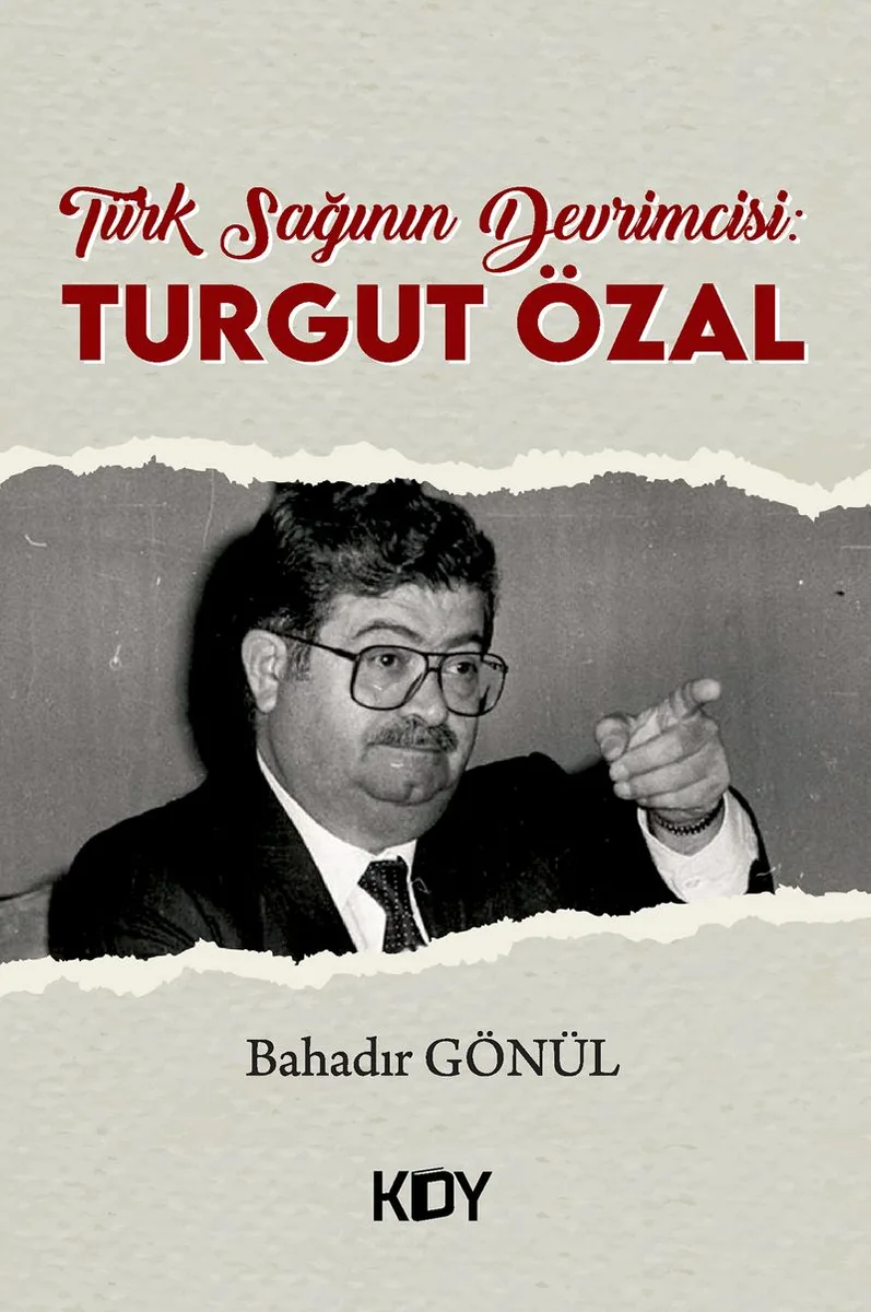 Türk Sağının Devrimcisi: Turgut Özal