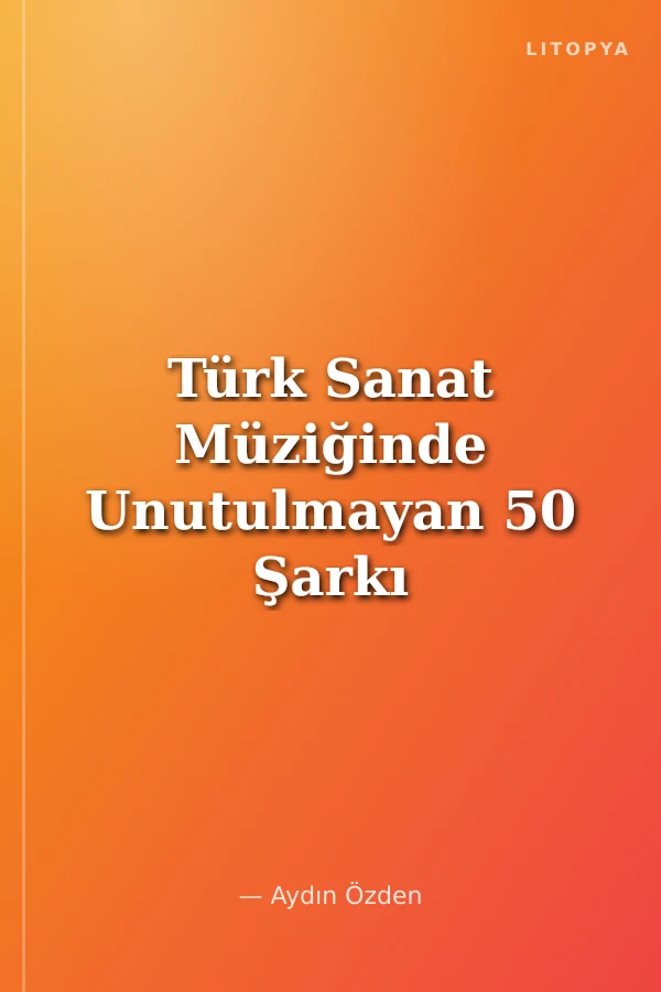 Türk Sanat Müziğinde Unutulmayan 50 Şarkı -5 Notalar, Sözler ve Akorlar