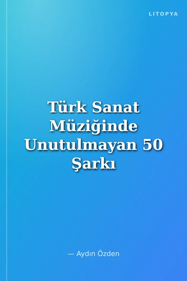 Türk Sanat Müziğinde Unutulmayan 50 Şarkı -7 Notalar, Sözler ve Akorlar