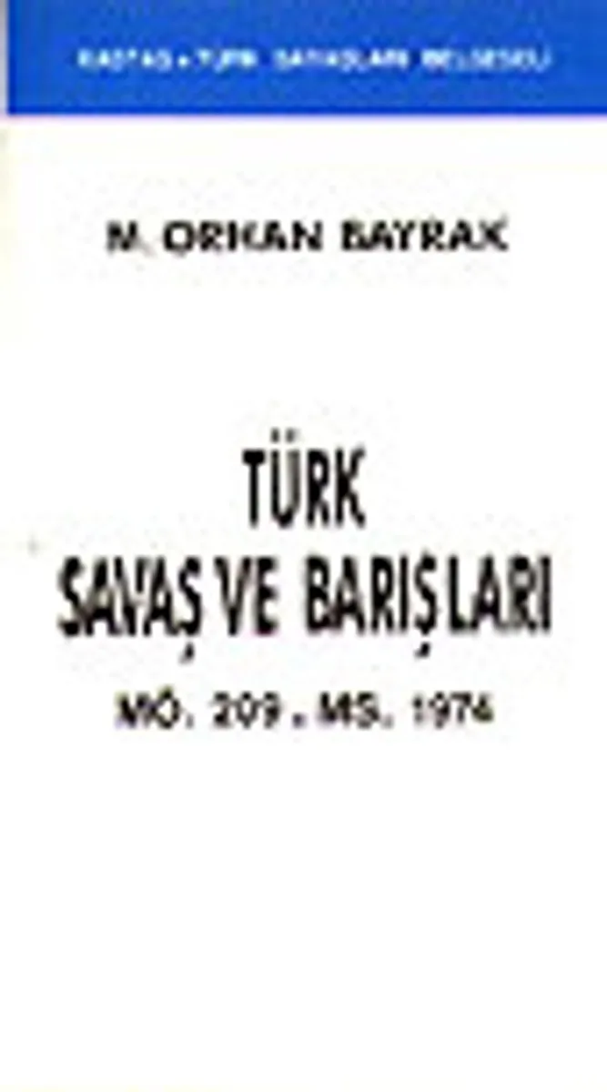 Türk Savaş ve BarışlarıMÖ. 209 - MS. 1974