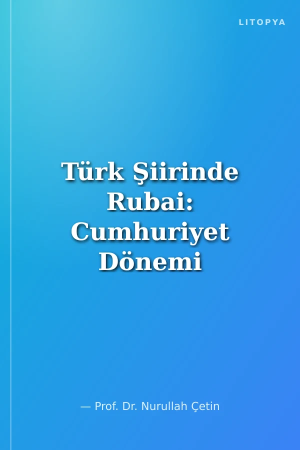Türk Şiirinde Rubai: Cumhuriyet Dönemi