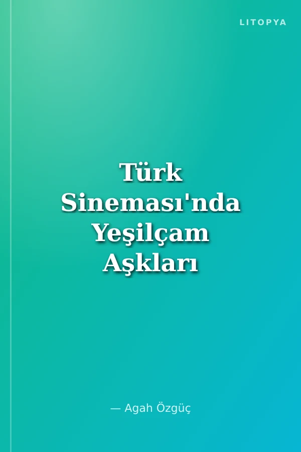 Türk Sineması'nda Yeşilçam Aşkları