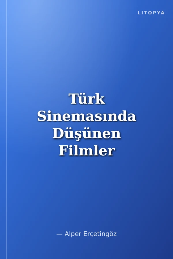 Türk Sinemasında Düşünen Filmler “Oluş, Adalet ve Zaman Üzerine”