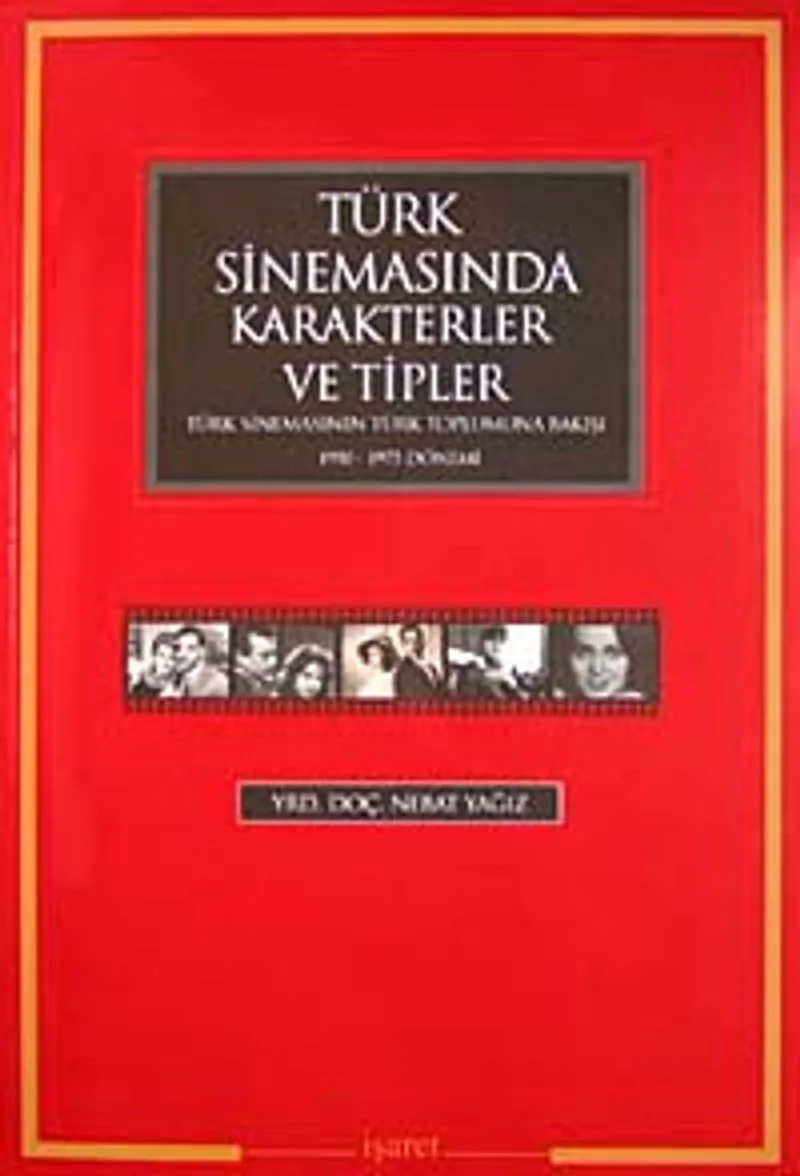 Türk Sinemasında Karakterler ve Tipler Türk Sinemasının Türk Toplumuna Bakışı 1950-1975 Dönemi
