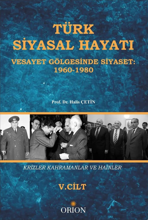 Türk Siyasal Hayatı - V Vesayet Gölgesinde Siyaset 1960-1980