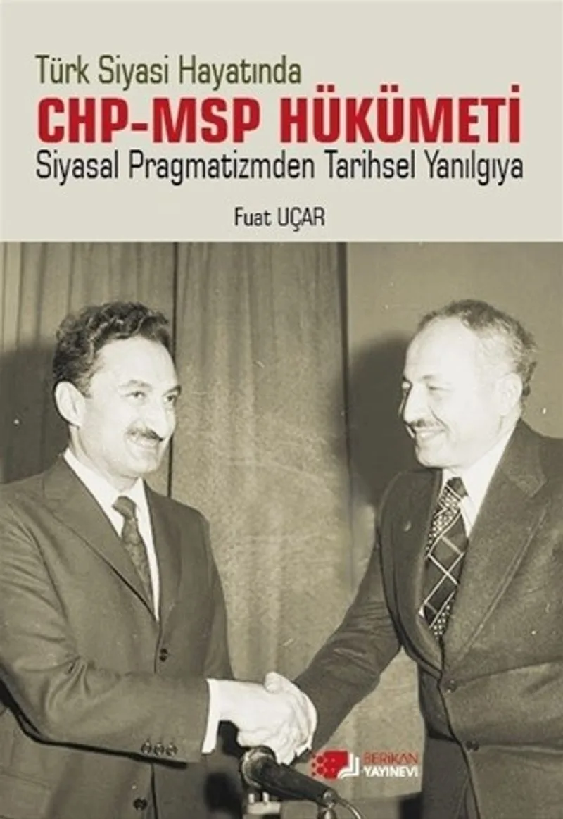 Türk Siyasi Hayatında CHP-MSP Hükümeti Siyasal Pragmatizmden Tarihsel Yanılgıya