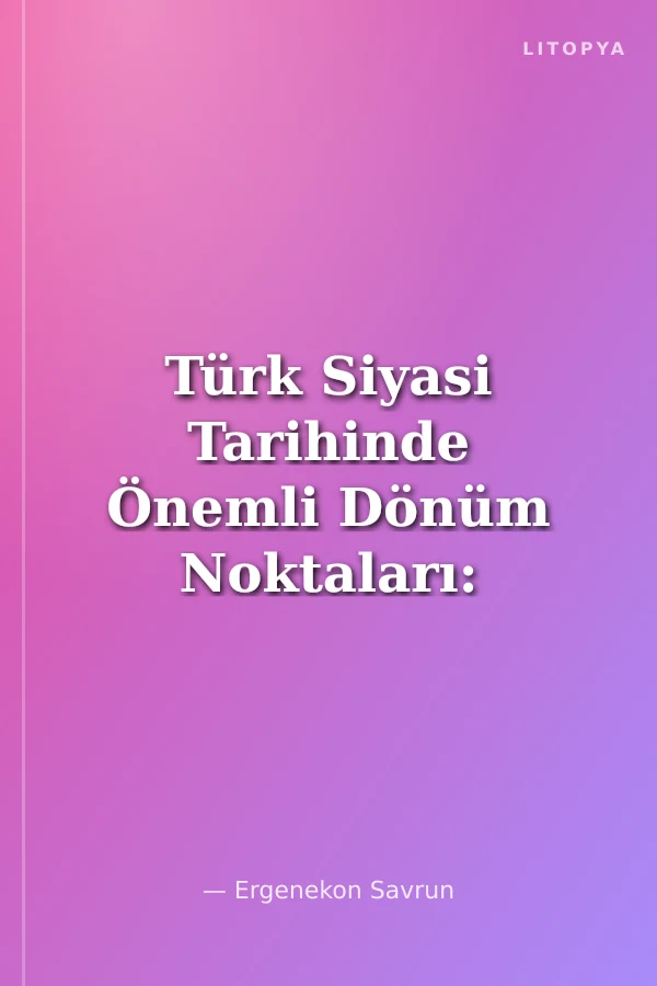Türk Siyasi Tarihinde Önemli Dönüm Noktaları: Orta Doğu ve Avrupa ile Siyasi Münasebetler