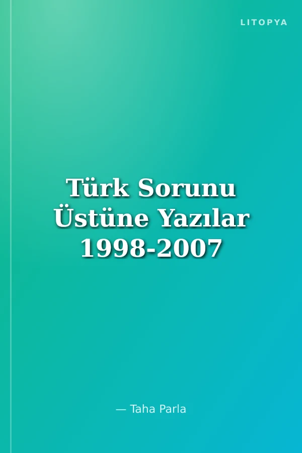 Türk Sorunu Üstüne Yazılar 1998-2007