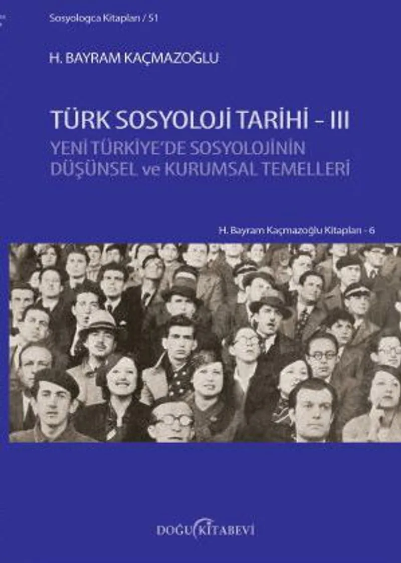 Türk Sosyoloji Tarihi 3 Yeni Türkiye'de Sosyolojinin Düşünsel ve Kurumsal Temelleri