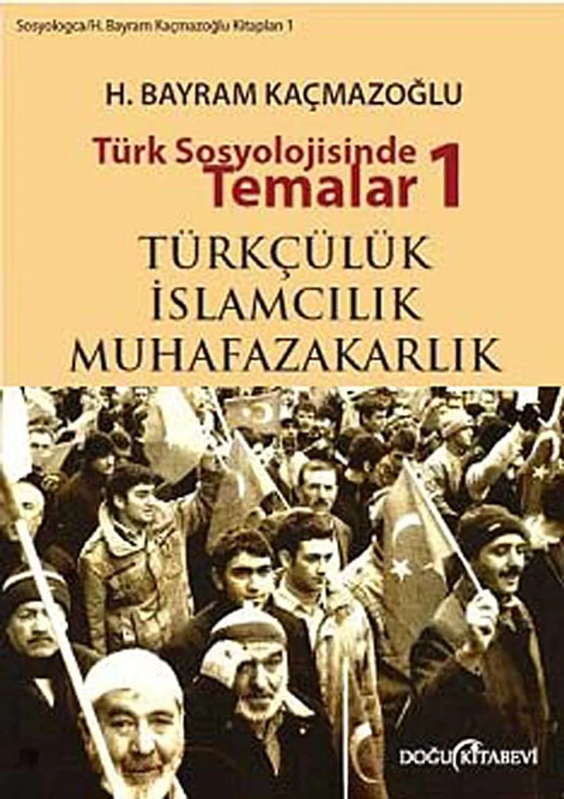 Türk Sosyolojisinde Temalar 1 Türkçülük - İslamcılık - Muhafazakarlık