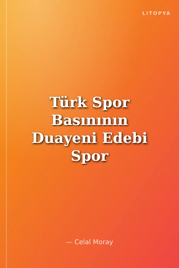 Türk Spor Basınının Duayeni Edebi Spor Yazarlığının Öncüsü İslam Çupi Bir Fenerbahçe Sevdalısı