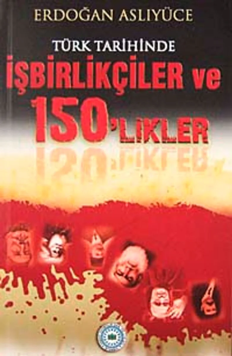 Türk Tarihinde İşbirlikçiler ve 150'likler